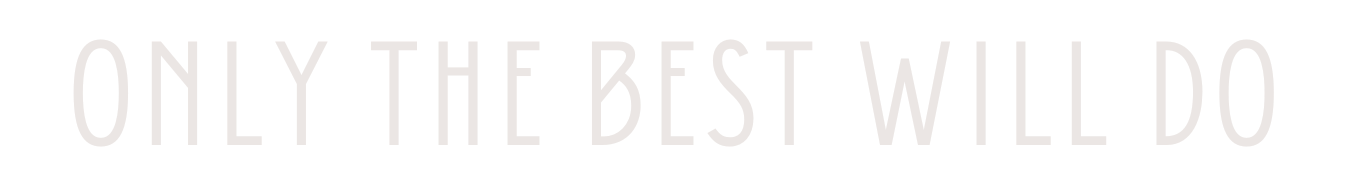 Only the best will do 