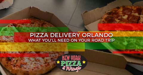 Pizza Delivery Orlando - What You’ll Need On Your Road Trip