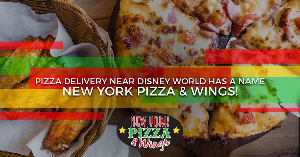 Pizza Delivery Near Disney World Has A Name - New York Pizza & Wings!