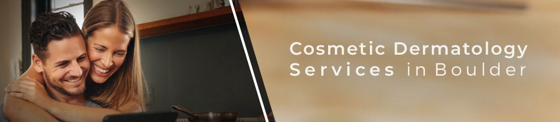 Cosmetic Dermatology services in Boulder