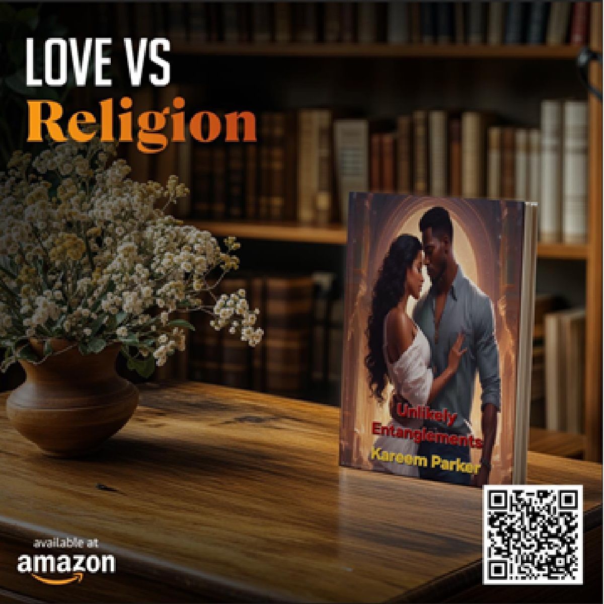 Unlikely Entanglements: A Muslim & Christian Romance - A Novel by Kareem Parker