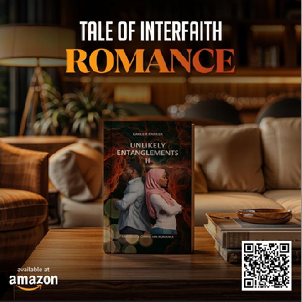 Unlikely Entanglements II: A Muslim & Christian Romance - A Novel by Kareem Parker