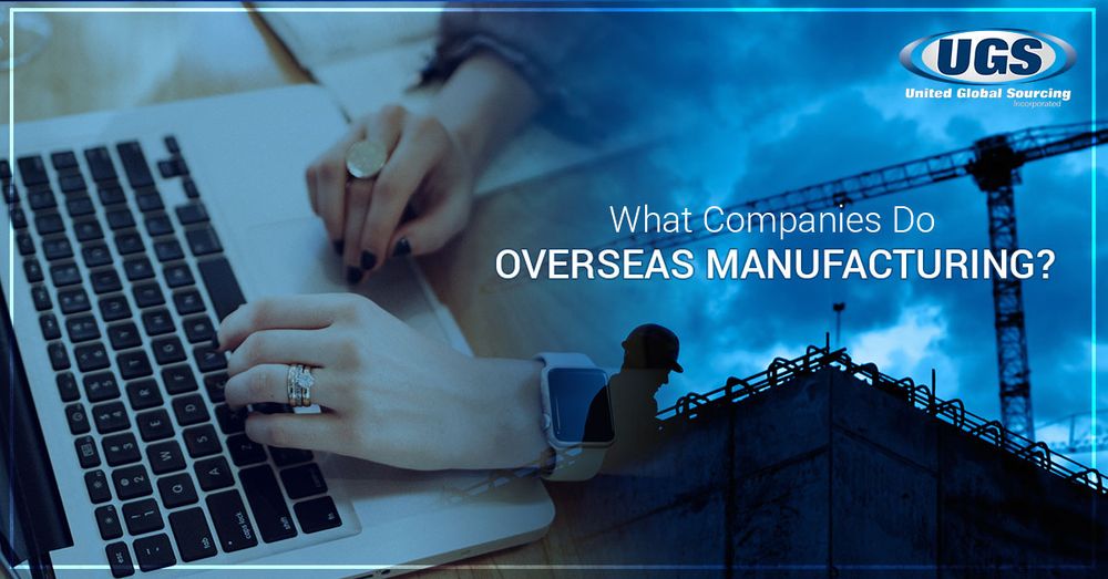 WHAT COMPANIES DO OVERSEAS MANUFACTURING?