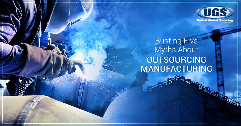  Busting Five Myths About Outsourcing Manufacturing
