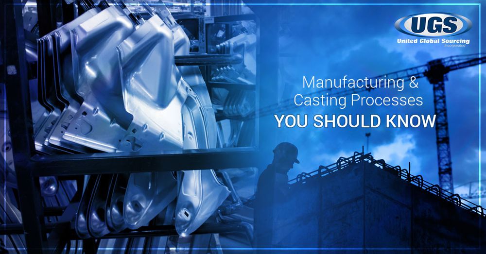  Manufacturing & Casting Processes You Should Know