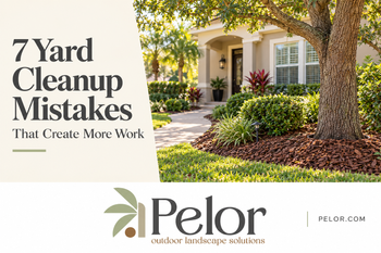 Pelor Outdoor graphic titled “7 Yard Cleanup Mistakes That Create More Work,” beside an illustrative Central Florida front yard with maintained shrubs and a mulched landscape bed.