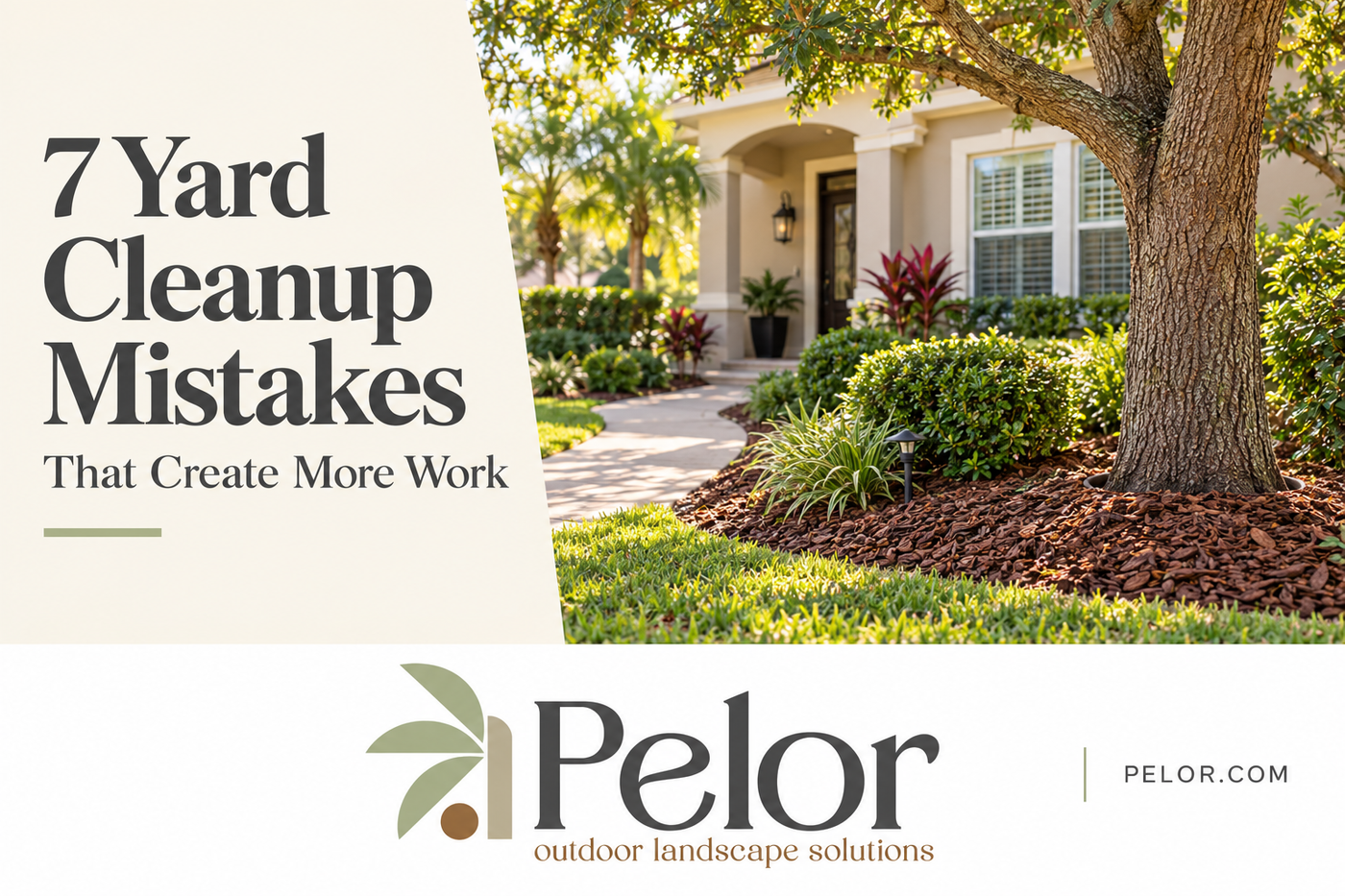 Pelor Outdoor graphic titled “7 Yard Cleanup Mistakes That Create More Work,” beside an illustrative Central Florida front yard with maintained shrubs and a mulched landscape bed.